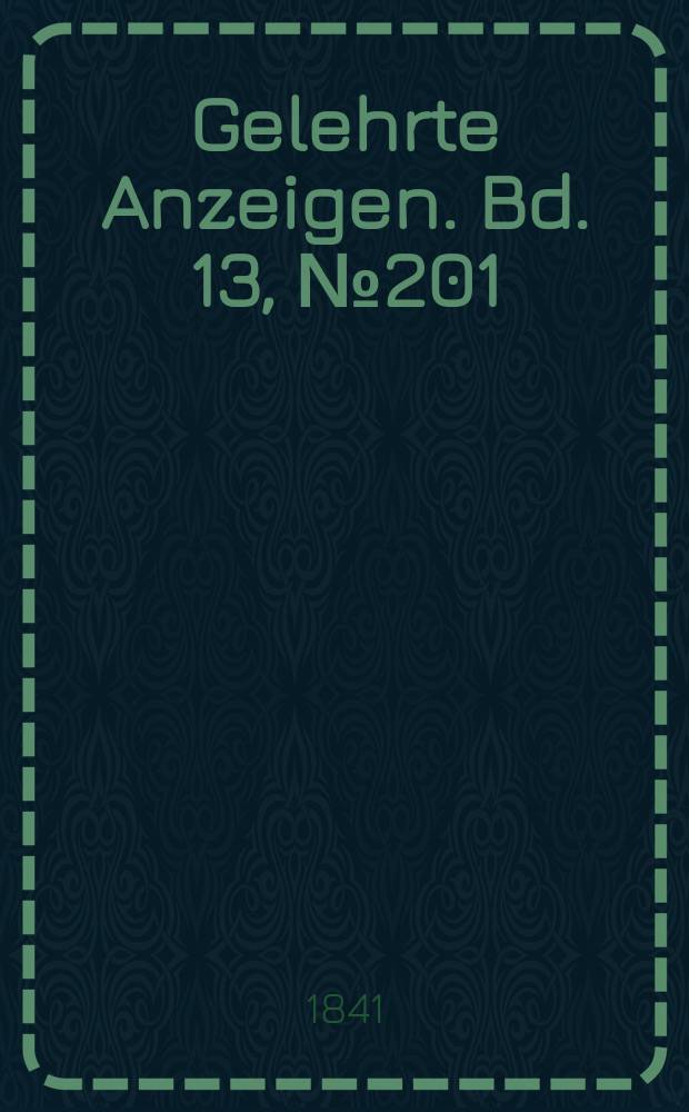 Gelehrte Anzeigen. Bd. 13, № 201