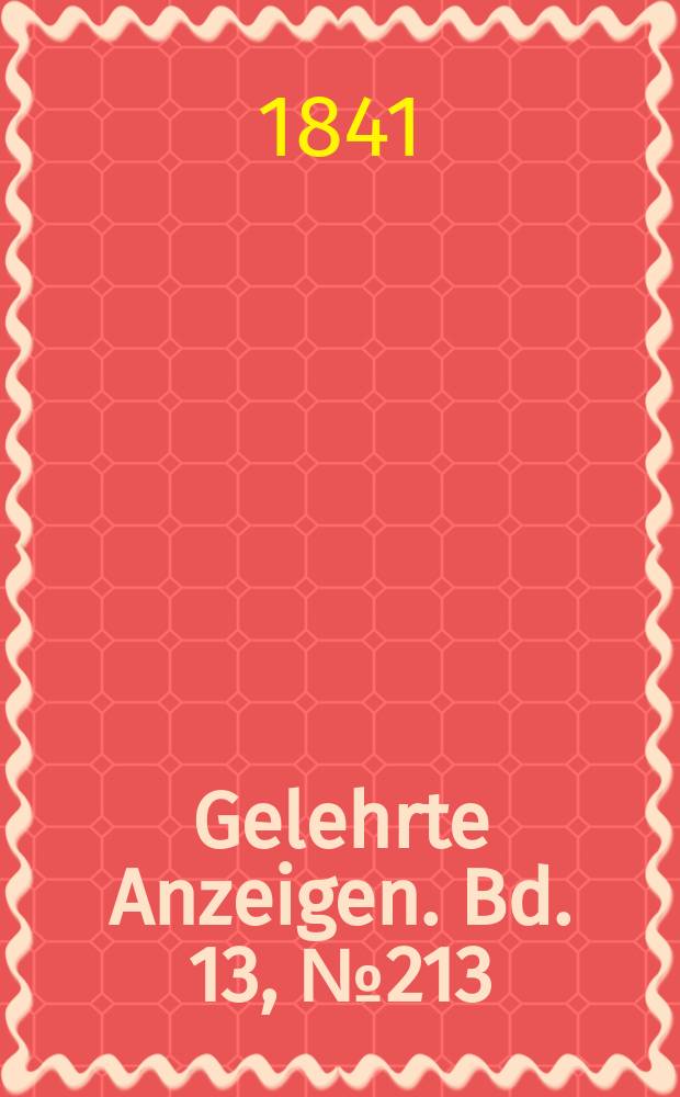 Gelehrte Anzeigen. Bd. 13, № 213