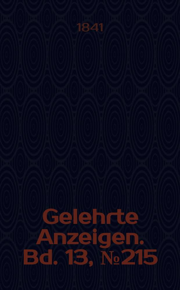 Gelehrte Anzeigen. Bd. 13, № 215