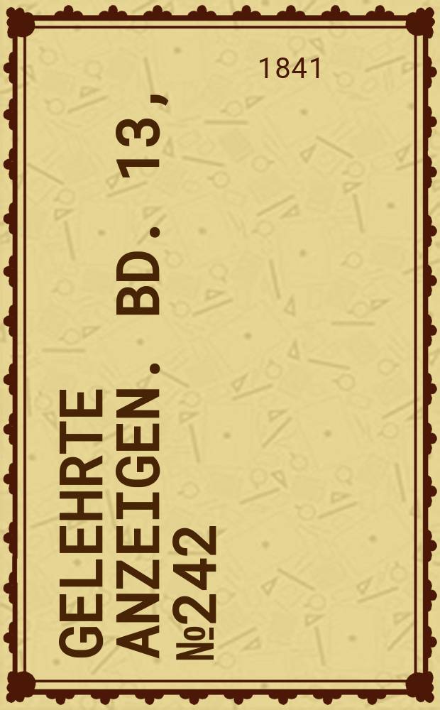 Gelehrte Anzeigen. Bd. 13, № 242