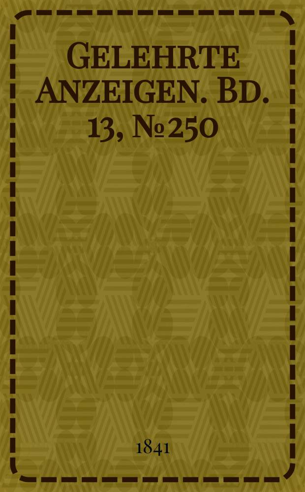 Gelehrte Anzeigen. Bd. 13, № 250