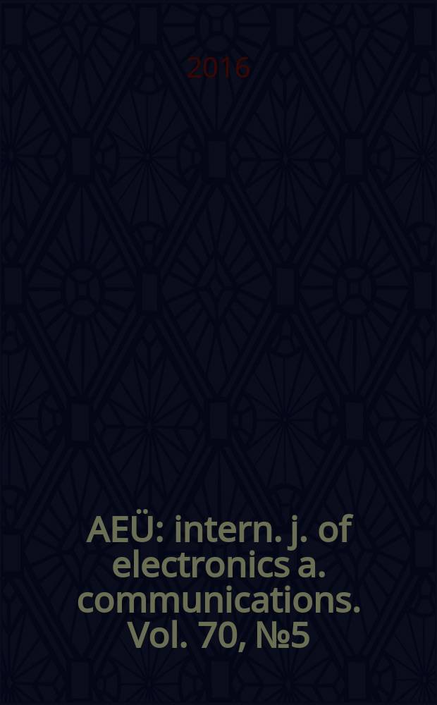 AEÜ : intern. j. of electronics a. communications. Vol. 70, № 5