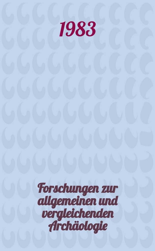 Forschungen zur allgemeinen und vergleichenden Archäologie : AVA-Forschungen
