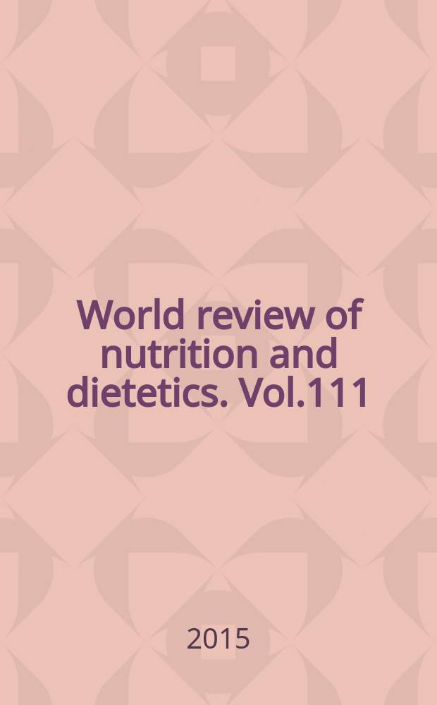 World review of nutrition and dietetics. Vol.111 : Nutrition for the primary care provider = Питание в первичной помощи.