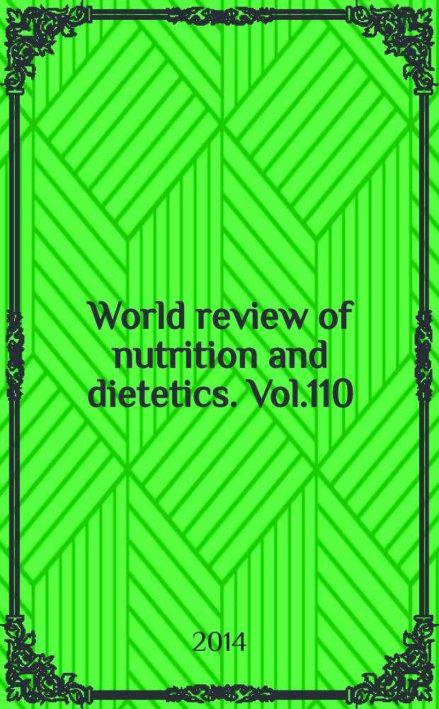 World review of nutrition and dietetics. Vol.110 : Nutritional care of preterm infants = Лечебное питание недоношенным новорожденным. Научные основы и практические руководства.