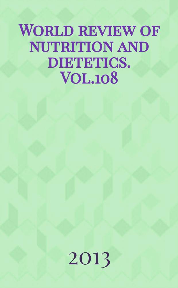World review of nutrition and dietetics. Vol.108 : Evidence-based research in pediatric nutrition = Доказательные исследования в педиатрическом питании.