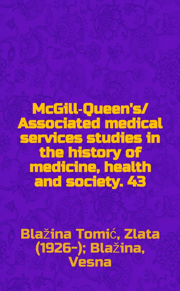 McGill-Queen's/ Associated medical services studies in the history of medicine, health and society. 43 : Expelling the plague = Изгнание чумы. Управление и осуществление карантина в Дубровнике, 1377-1533 гг.