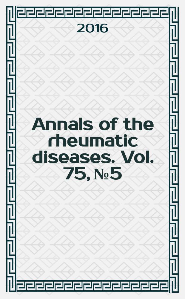 Annals of the rheumatic diseases. Vol. 75, № 5