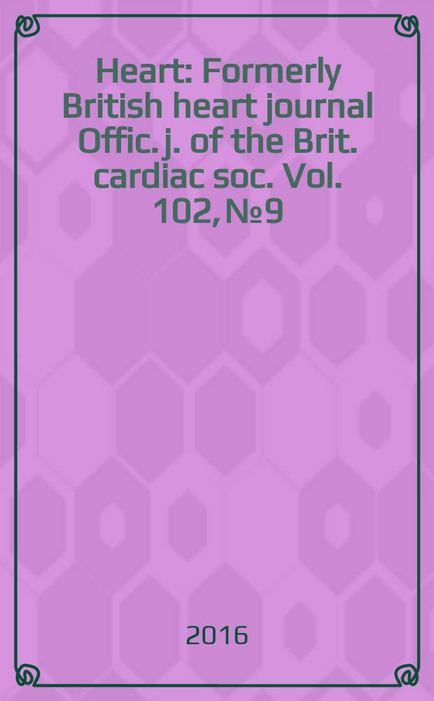 Heart : Formerly British heart journal Offic. j. of the Brit. cardiac soc. Vol. 102, № 9