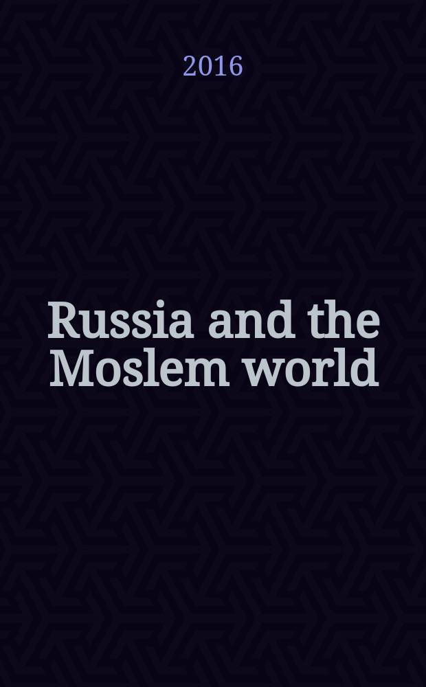 Russia and the Moslem world : Bull. of analytical a. ref. inform. 2016, № 2 (284)