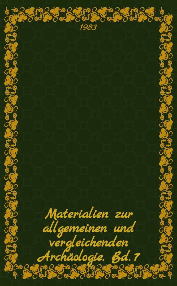 Materialien zur allgemeinen und vergleichenden Archäologie. Bd. 7 : Gräber von Ancón, Peru = Погребения в Анконе, Перу