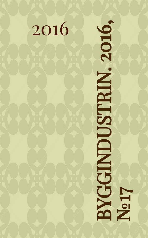 Byggindustrin. 2016, № 17