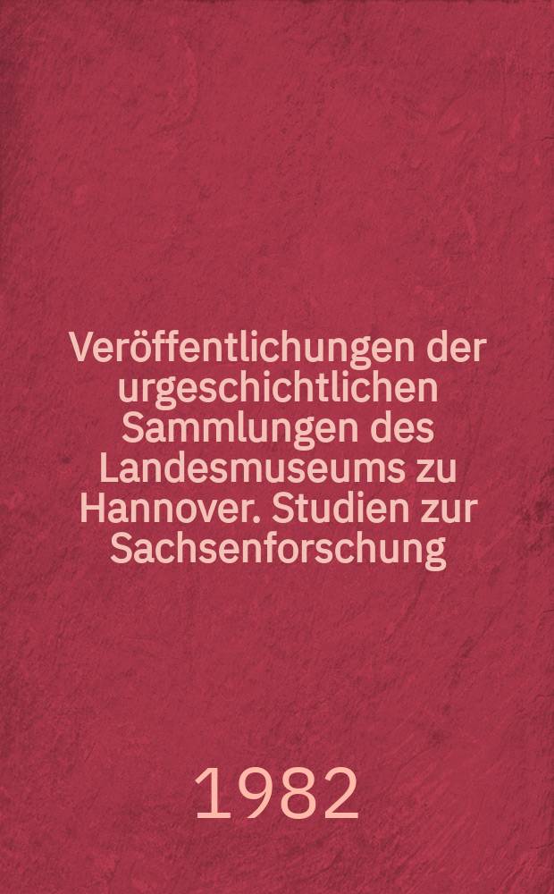 Veröffentlichungen der urgeschichtlichen Sammlungen des Landesmuseums zu Hannover. Studien zur Sachsenforschung = Исследования Саксонии: Государственный музей Нижней Саксонии, Предыстория-Департамент
