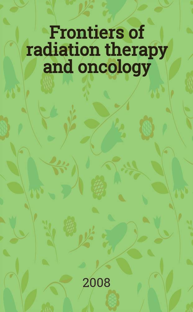 Frontiers of radiation therapy and oncology : Proceedings of the ... Annual San Francisco cancer symposium. Vol. 41 : Controversies in the treatment of prostate cancer = Полемика в лечении рака простаты.