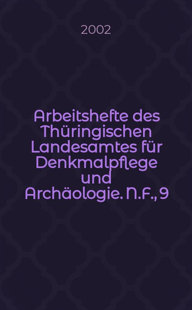 Arbeitshefte des Thüringischen Landesamtes für Denkmalpflege und Archäologie. N.F., 9