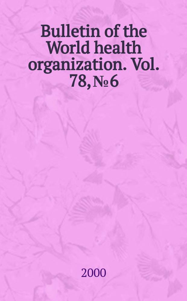 Bulletin of the World health organization. Vol. 78, № 6 : Health system