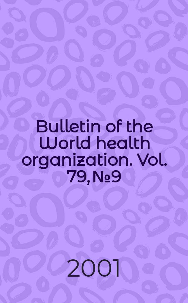 Bulletin of the World health organization. Vol. 79, № 9