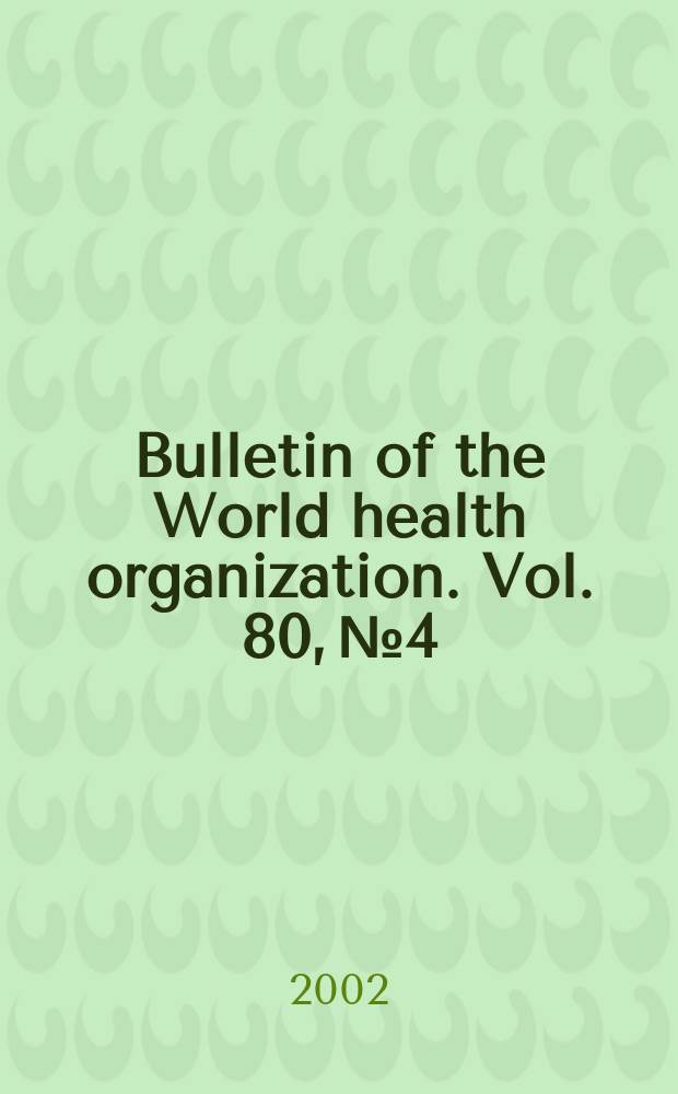 Bulletin of the World health organization. Vol. 80, № 4