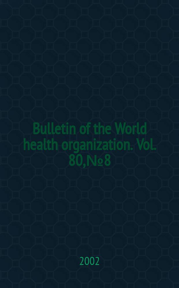 Bulletin of the World health organization. Vol. 80, № 8