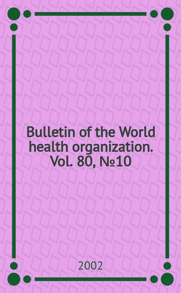 Bulletin of the World health organization. Vol. 80, № 10