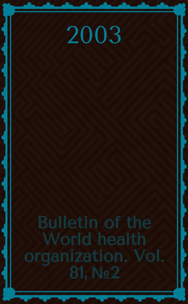 Bulletin of the World health organization. Vol. 81, № 2