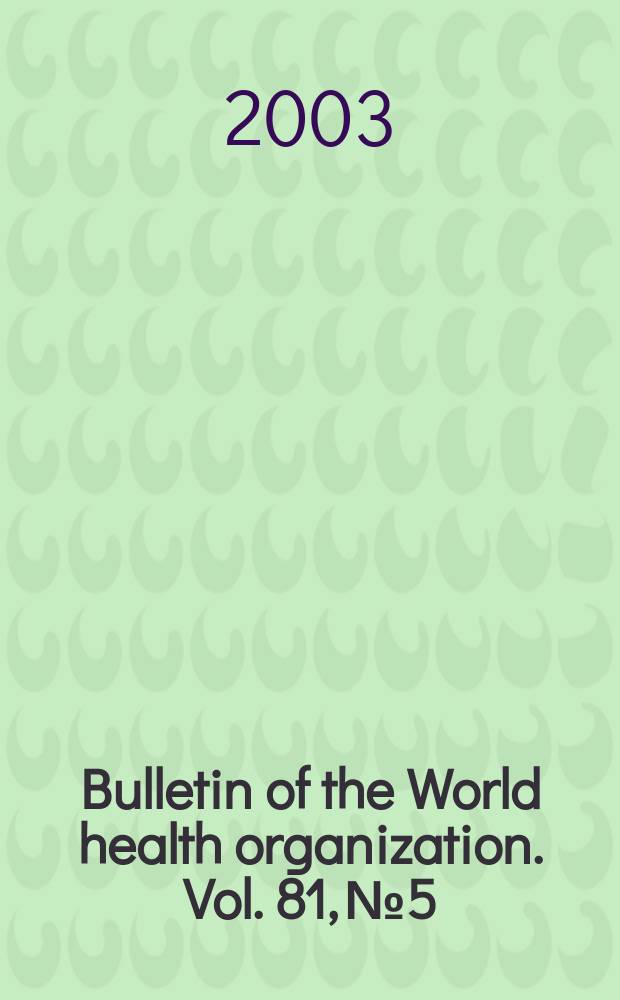 Bulletin of the World health organization. Vol. 81, № 5