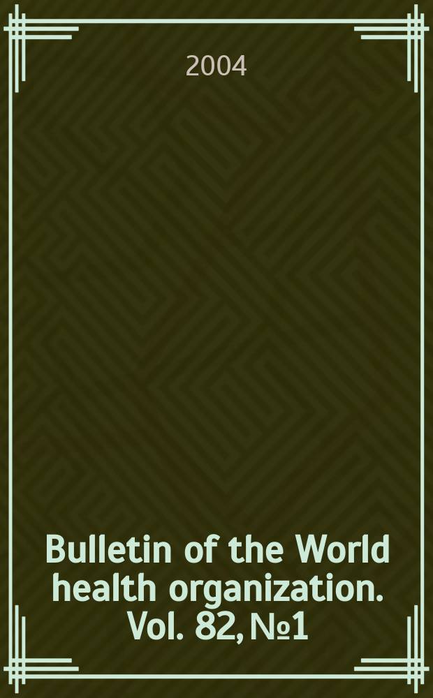 Bulletin of the World health organization. Vol. 82, № 1