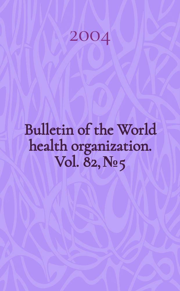Bulletin of the World health organization. Vol. 82, № 5