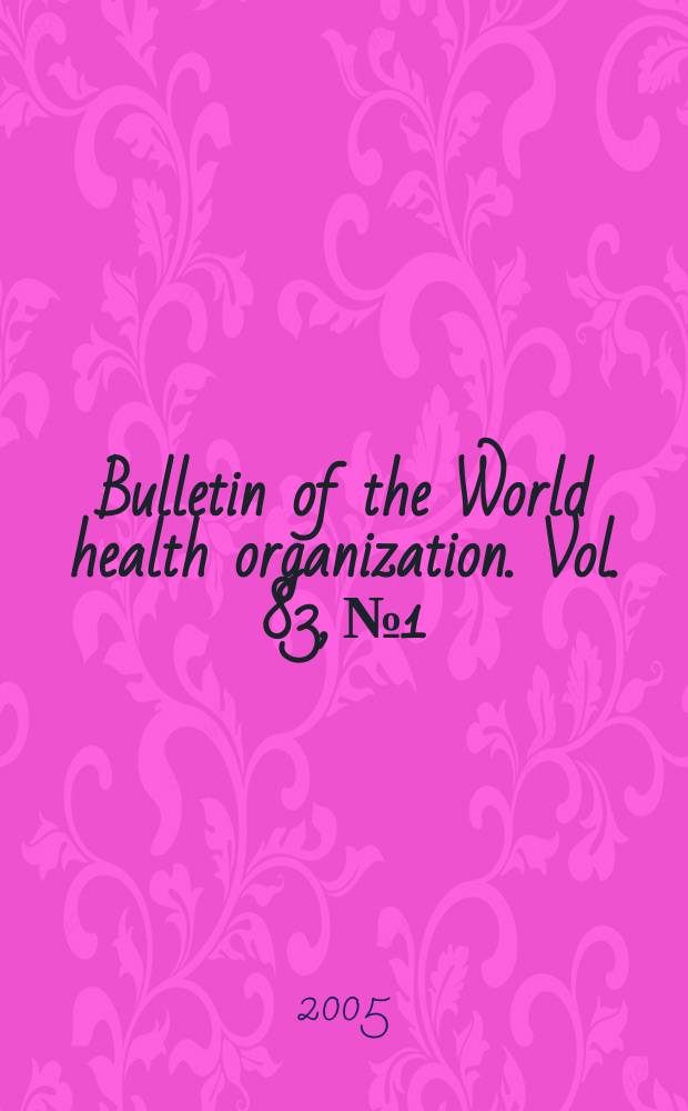 Bulletin of the World health organization. Vol. 83, № 1