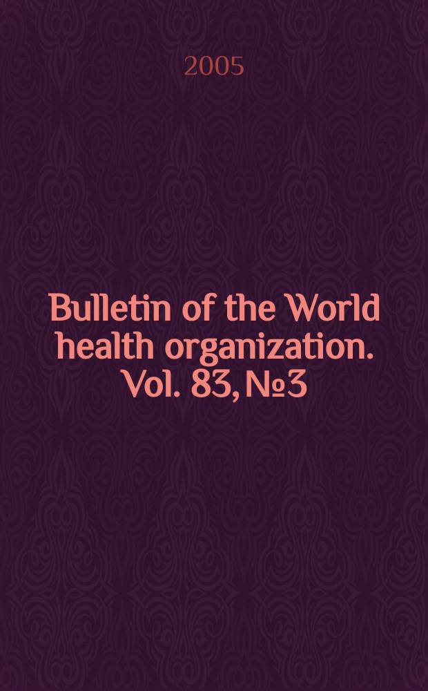Bulletin of the World health organization. Vol. 83, № 3