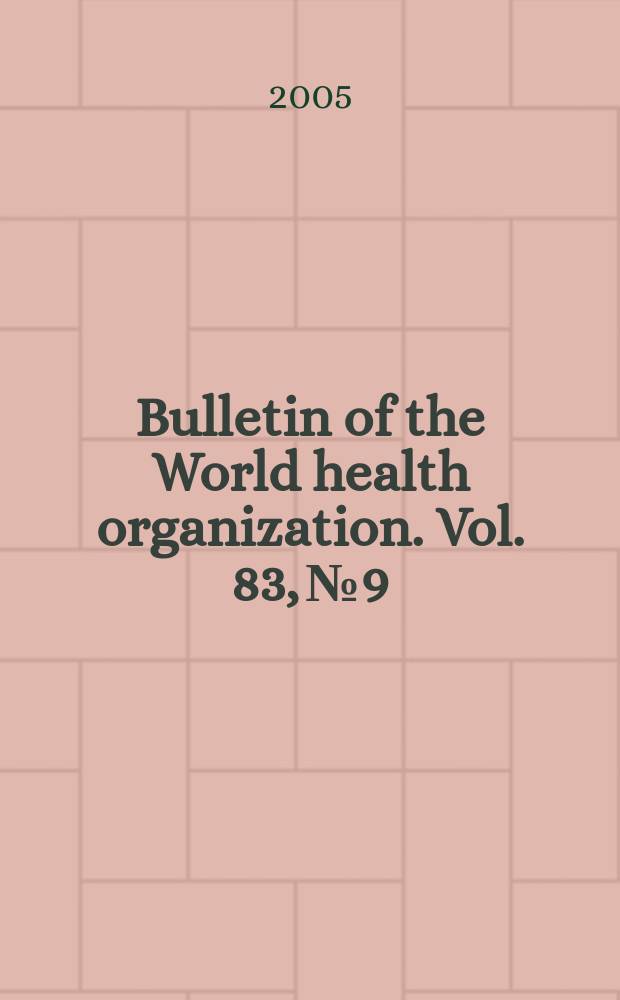 Bulletin of the World health organization. Vol. 83, № 9