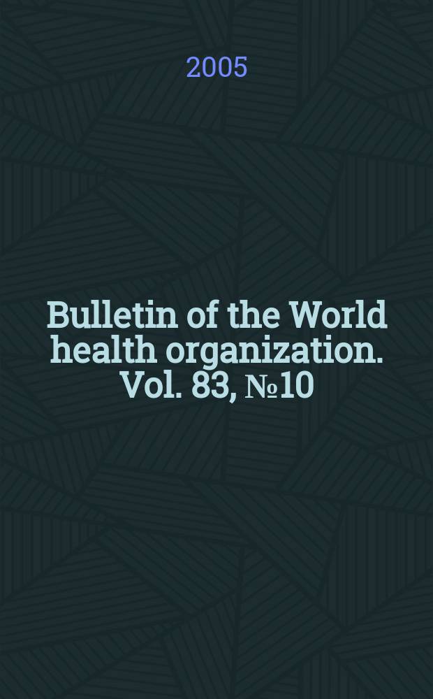 Bulletin of the World health organization. Vol. 83, № 10