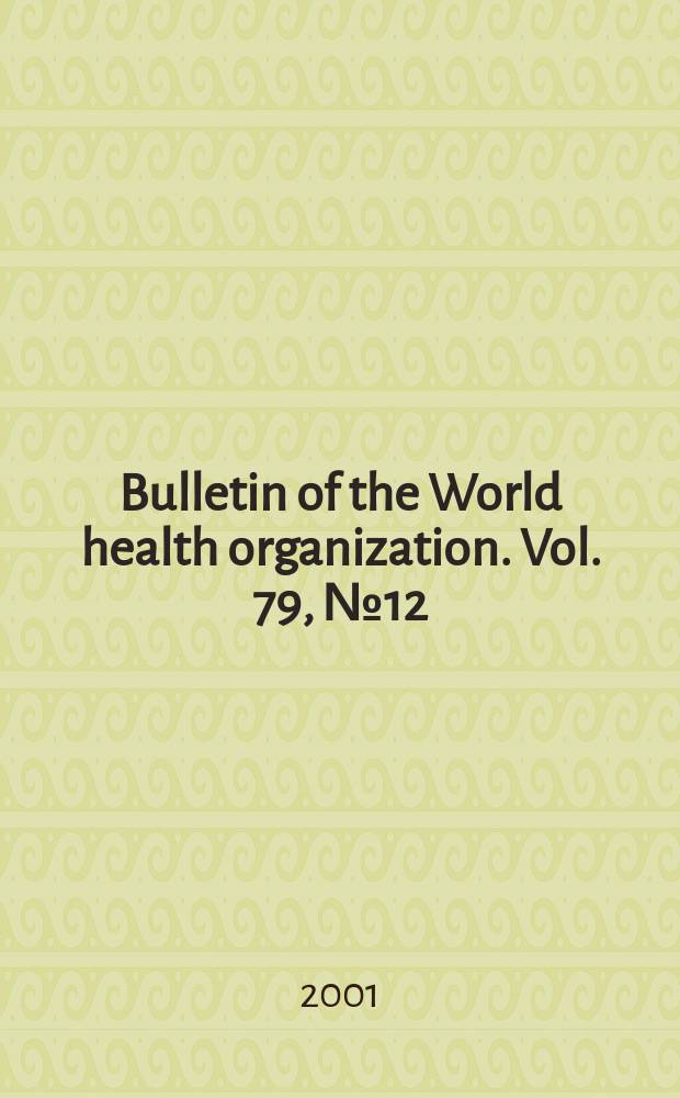 Bulletin of the World health organization. Vol. 79, № 12