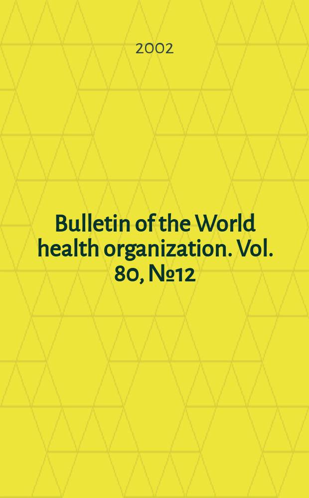 Bulletin of the World health organization. Vol. 80, № 12