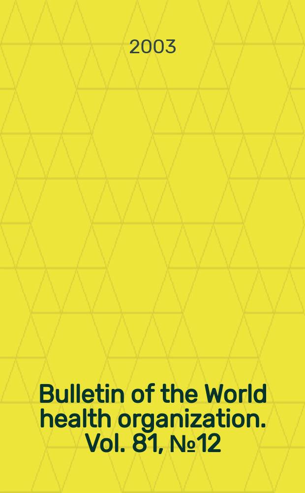 Bulletin of the World health organization. Vol. 81, № 12