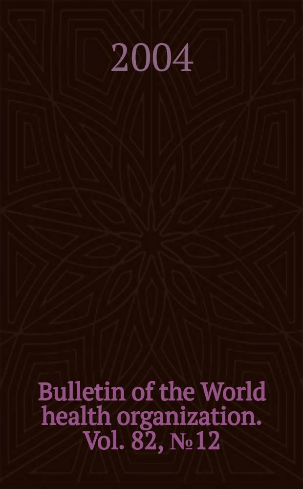 Bulletin of the World health organization. Vol. 82, № 12