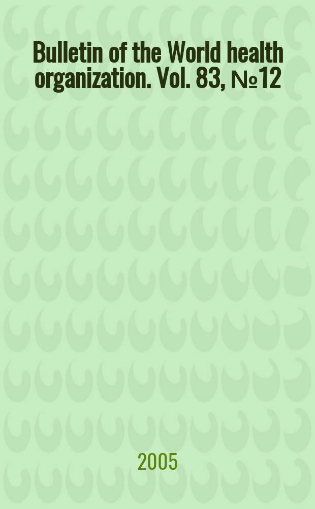 Bulletin of the World health organization. Vol. 83, № 12