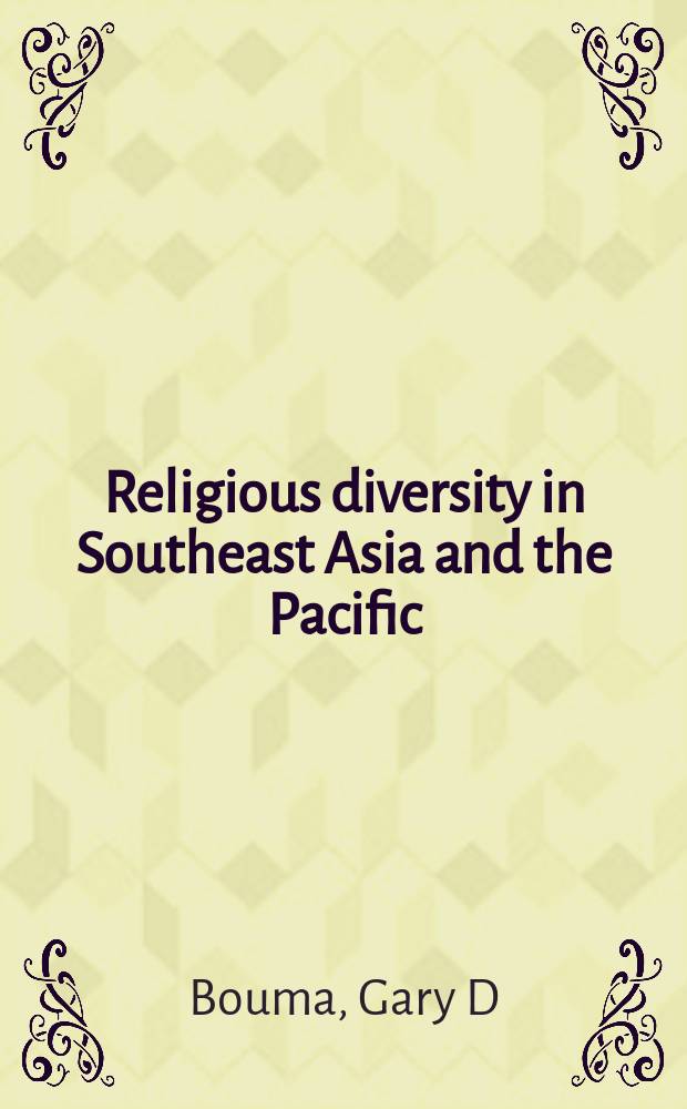 Religious diversity in Southeast Asia and the Pacific : national case studies = Религиозное многообразие в Юго-Восточной Азии и тихоокеанском регионе