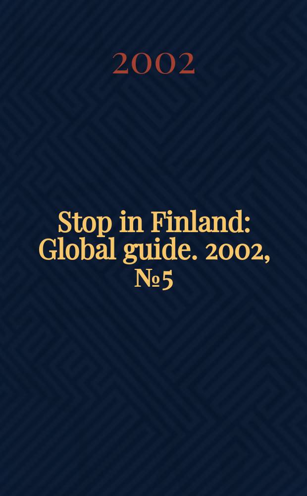 Stop in Finland : Global guide. 2002, № 5 (22)