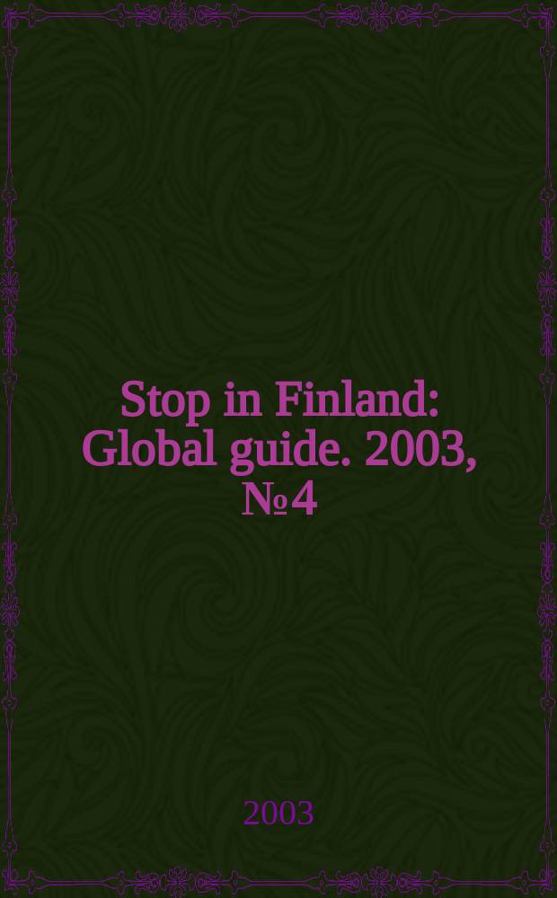 Stop in Finland : Global guide. 2003, № 4 (32)