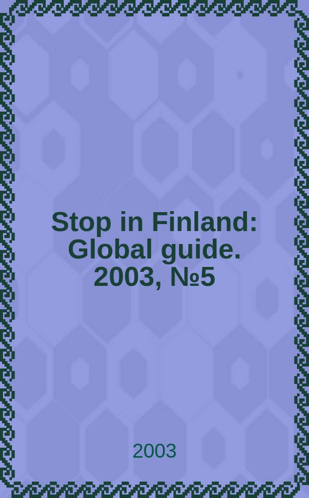 Stop in Finland : Global guide. 2003, № 5 (33)