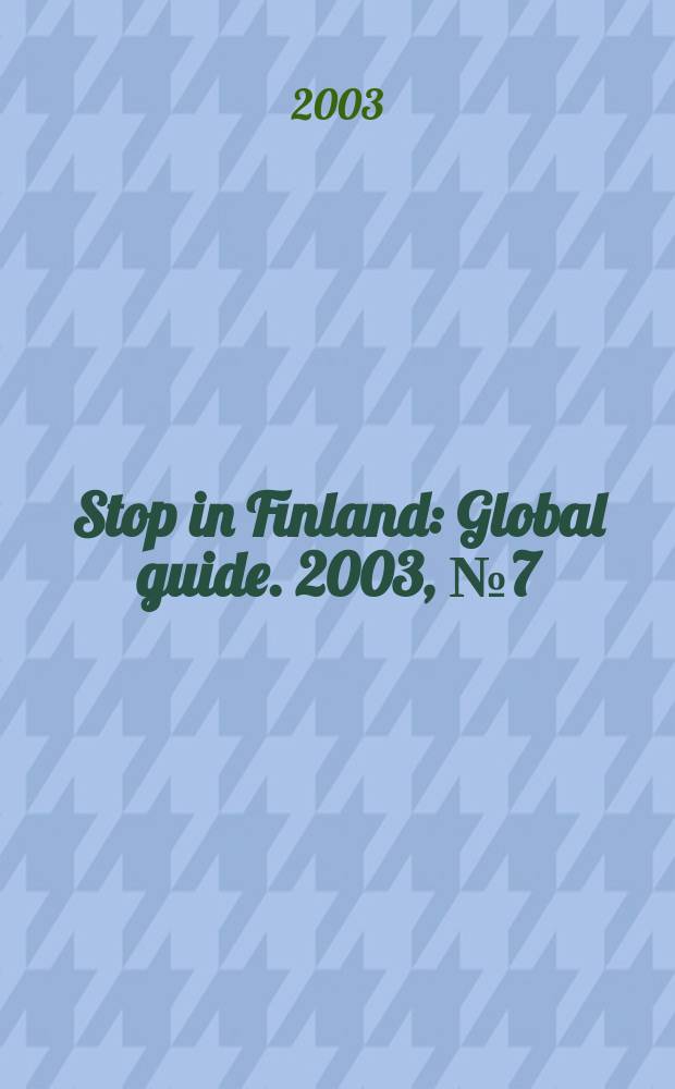 Stop in Finland : Global guide. 2003, № 7 (35)