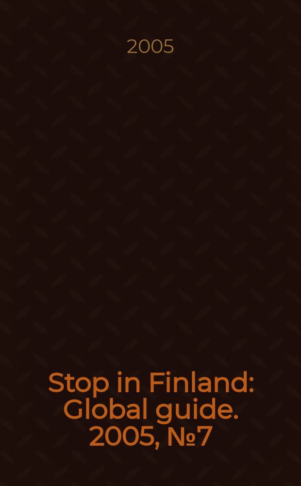 Stop in Finland : Global guide. 2005, № 7 (53)
