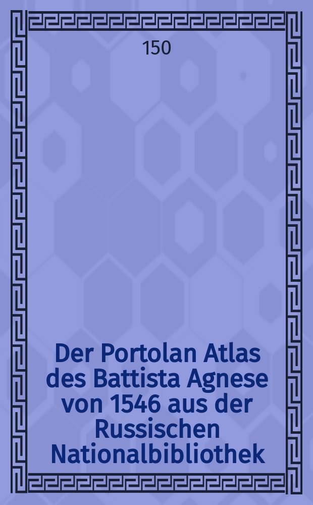 Der Portolan Atlas des Battista Agnese von 1546 aus der Russischen Nationalbibliothek