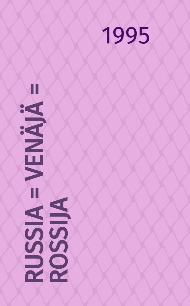 Russia = Venäjä = Rossija = Россия