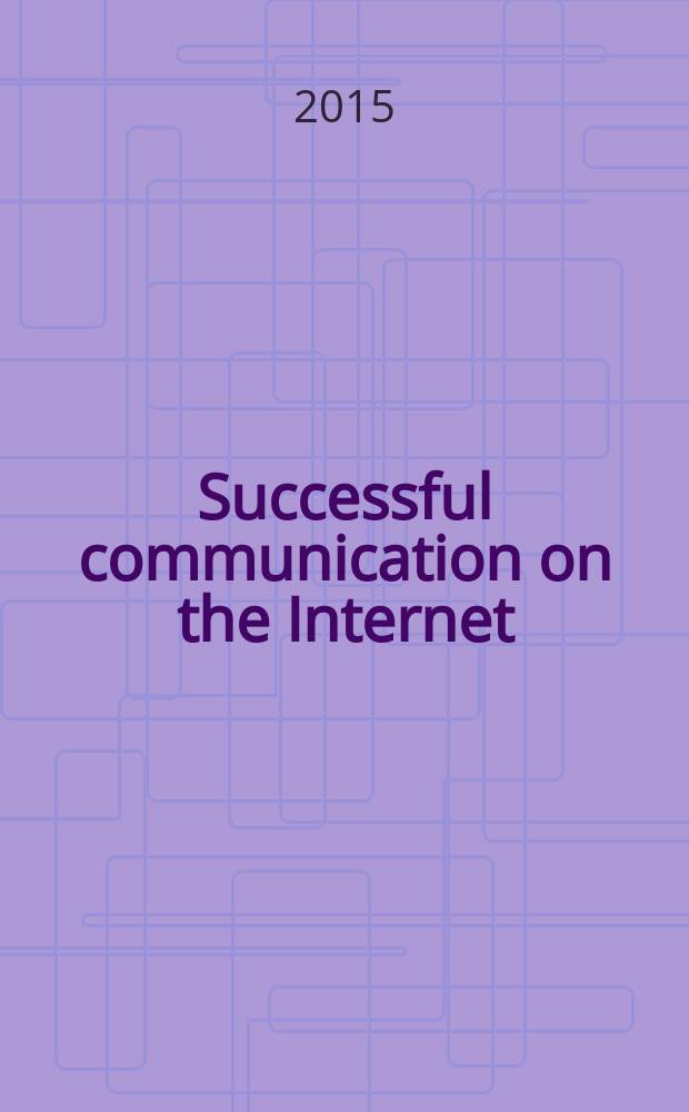 Successful communication on the Internet (blogging) : учебно-методическое пособие для студентов 1-2 курсов неязыковых специальностей : для изучающих английский язык