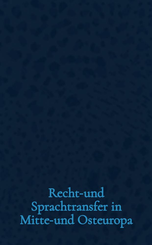 Rechts- und Sprachtransfer in Mittel- und Osteuropa : Sachsenspiegel und interdisziplinäre Konferenz in Leipzig vom 31. Oktober bis 2. November 2003 = Право и передача голоса в Центральной и Восточной Европе