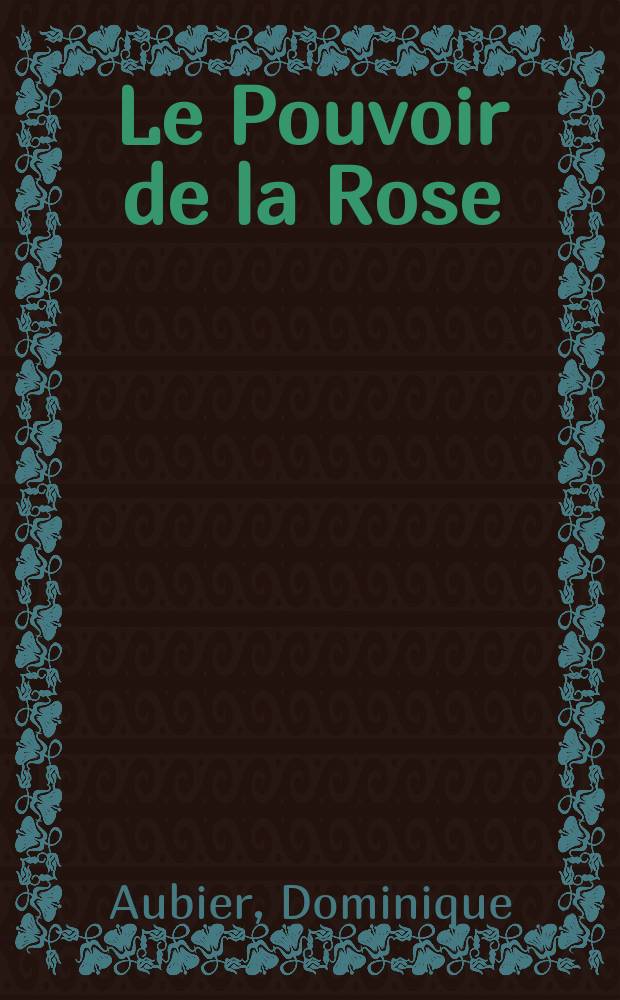 Le Pouvoir de la Rose