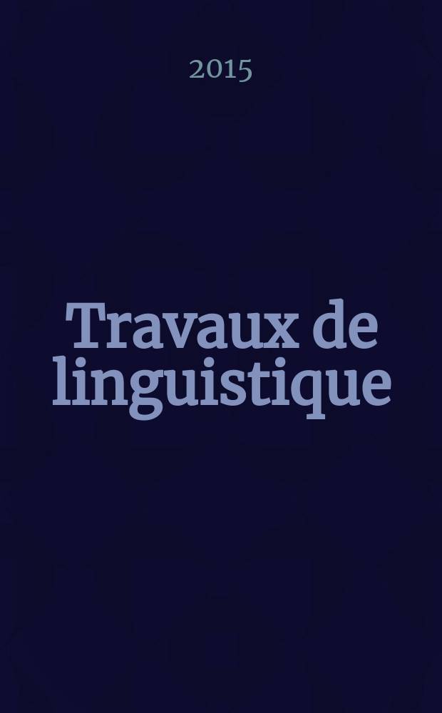 Travaux de linguistique : Publications du Service de linguistique française de l'Univ. de l'état a Gand. № 71