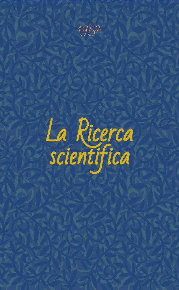 La Ricerca scientifica : Rivista del consiglio nazionale delle ricerche. 1952 к Anno 22 1952, № 5 : Convegno di studi sulla propulsione a reazione Milano. 1952